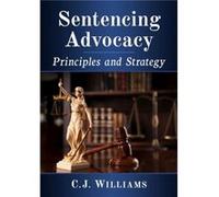 Sentencing Advocacy by C.J. Williams C.J. Williams (Auteur)