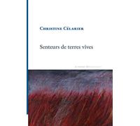 Senteurs de terres vives - Christine Célarier - La Rumeur Libre - broché - Poésie