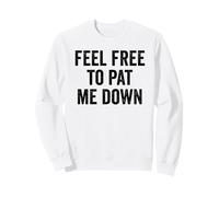 Sentez-Vous Libre de me tapoter vers Le Bas de sécurité drôle aéroport Sweatshirt