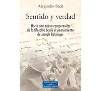 Sentido y verdad: Hacia una nueva comprensión de la filosofía desde el pensamiento de Joseph Ratzinger