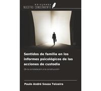 Sentidos de familia en los informes psicológicos de las acciones de custodia: De la constatación a la construcción