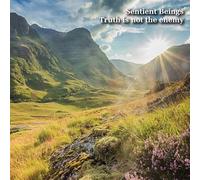 Sentient Beings - Truth is Not The Enemy [Import]