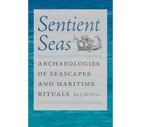 Sentient Seas: Archaeologies of Seascapes and Maritime Rituals