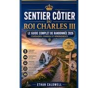 Sentier Côtier du Roi Charles III: Le guide complet de randonnée 2026 - Itinéraires, conseils et hébergements