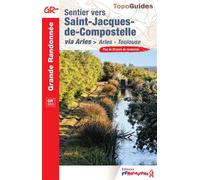 Sentier vers Saint-Jacques-de-Compostelle Via Arles > Arles - Toulouse - Collectif - Federation Francaise De Randonnee Pedestre - broché - Guide
