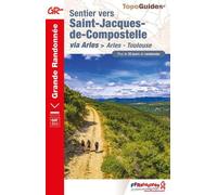 Sentier Vers Saint-Jacques-De-Compostelle Via Arles Arles > Toulouse - Topoguides 5e Édition
