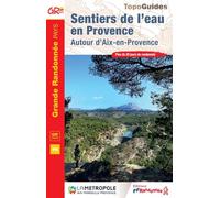 Sentiers de l'eau en Provence: Autour d'Aix-en-Provence