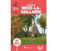 Les Sentiers D'emilie Autour De Brive-La-Gaillarde - 27 Promenades Et Randonnées Pour Tous