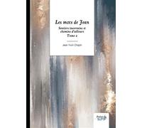 Sentiers incertains et chemins d'ailleurs - Tome 2 Les mots de Jean - Jean Yvon Chapin - Nombre 7 - broché - Poésie
