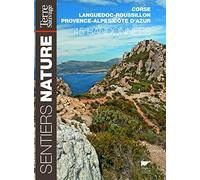Sentiers nature: 45 randonnées en Corse, Languedoc-Roussillon et Provence-Alpes-Côtes d'Azur