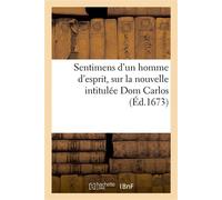 Sentimens d'un homme d'esprit, sur la nouvelle intitulée Dom Carlos - Collectif - Hachette Bnf - broché - Livre