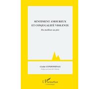 Sentiment amoureux et conjugalité violente: Du meilleur au pire – L'Harmattan