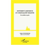 Sentiment amoureux et conjugalité violente Du meilleur au pire - Cécile Condominas - L'harmattan - broché - Essai