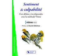 Sentiment de culpabilité: S'en défaire, s'en dépendre avec la méthode Vittoz
