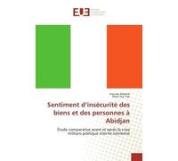 Sentiment d'insécurité des biens et des personnes à Abidjan Étude comparative avant et aprEs la crise militaro-politique interne iv - Inoussa Daboné - Universitaires Europeennes - broché - Essai