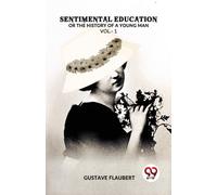 Sentimental Education Or The History Of A Young Man Vol. -1 [Paperback] Gustave Flaubert