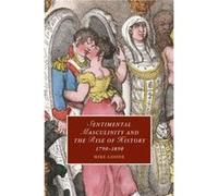 Sentimental Masculinity and the Rise of History 17901890 - Goode Mike Syracuse University New York - Cambridge University Press - Livre en Anglais - Paper Goode Mike Syracuse University New YorkGoode 
