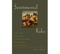 Sentimental Rules: On the Natural Foundations of Moral Judgment