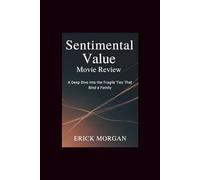 Sentimental Value Movie Review: A Deep Dive into the Fragile Ties That Bind a Family