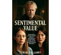 Sentimental Value: Renate Reinsve and Inga Ibsdotter Lilleaas in a Moving Story of Family Conflict, Healing, and the Quest for Personal Redemption