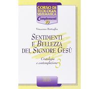 Sentimenti e bellezza del Signore Gesù. Cristologia e contemplazione (Vol. 3)