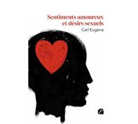 Sentiments amoureux et désirs sexuels - Eugene Carl - Du Pantheon Eds - broché - Essai