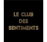 Sentiments Heureux (Nan J'déconne) Version : Le Club Des Sentiments - Cd Album