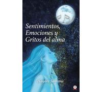Sentimientos, Emociones Y Gritos Del Alma