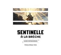 Sentinelle à la brèche: Guide d'intercession