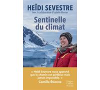 Sentinelle du climat Prix du Livre Environnement, Fondation Veolia - Heidi Sevestre - Harpercollins - Poche - Essai