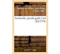 Sentinelle, prends garde à toi Louis-Pierre Dufourny de Villiers (Auteur)