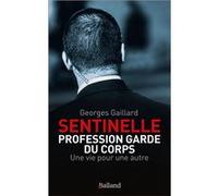 Sentinelle : Profession Garde du Corps Georges Gaillard (Auteur)