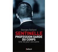 Sentinelle : Profession Garde du Corps: Une vie pour une autre