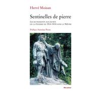 Sentinelles de pierre - les monuments aux morts... Les monuments aux morts la guerre de 1914-1918 dans la Nièvre - Hervé Moisan - Bleu Autour - broché - Etude