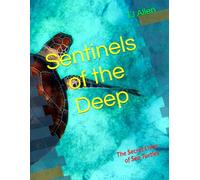 Sentinels of the Deep: The Secret Lives of Sea Turtles