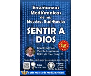 Sentir a Dios: Enseñanzas Mediúmnicas de mis Maestros Espirituales