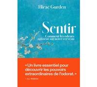 Sentir - Comment les odeurs agissent sur notre cerveau Hirac Gurden (Auteur), Camille Van Belle (Illustration)