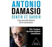 Sentir et savoir Antonio R. Damasio (Auteur)