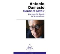 Sentir et savoir Une nouvelle théorie de la conscience - Antonio R. Damasio - Odile Jacob - Poche - Guide