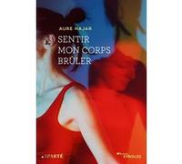 Sentir mon corps brûler Aure Hajar (Auteur)