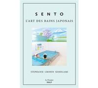 Sentô, l'art des bains japonais Stéphanie Crohin-Kishigami (Auteur)