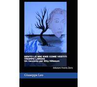 SENTO LE MIE IDEE COME VESTITI TROPPO LARGHI Un racconto per Etty Hillesum: Edizioni Frenis Zero