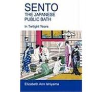 Sento - The Japanese Public Bath Ishiyama, Elizabeth (Auteur)