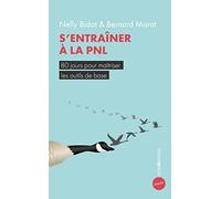 S'entraîner à la PNL 2e éd.: 80 jours pour maîtriser les outils de base
