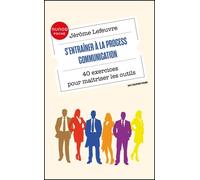 S'entraîner À La Process Communication - 40 Exercices Pour Maîtriser Les Outils