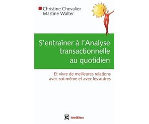 S'entraîner à l'Analyse Transactionnelle au quotidien: Pratique de l'AT en 60 jours