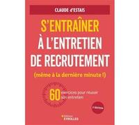 S'entraîner à l'entretien de recrutement (même à la dernière minute !) Claude D'Estais (Auteur)