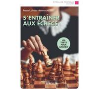 Frank Lohéac – S'entraîner aux échecs – 100 tests pour gagner – Broché