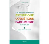 S'ENTRAINER AUX EXAMENS. ESTHETIQUE - COSMETIQUE - PARFUMERIE. CAP/BAC PRO/BTS