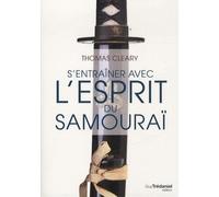 S'entraîner avec l'esprit du samourai - Thomas Cleary - Tredaniel La Maisnie - broché - Essai